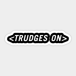 <Trudges On> Sticker